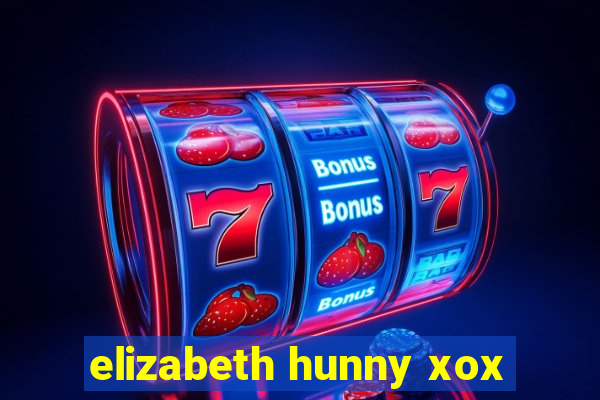 elizabeth hunny xox